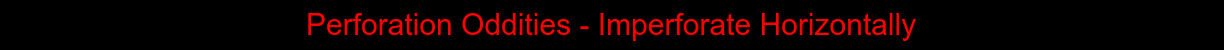 HEAD-Perforation_Oddities_-_Imperforate_Horizontally.png